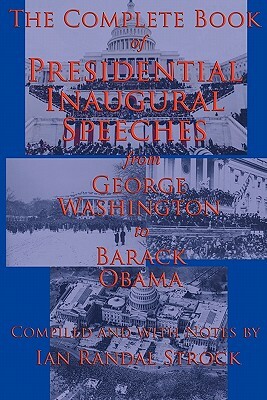 The Complete Book of Presidential Inaugural Speeches: From George Washington to Barack Obama by Barack Obama, George Washington