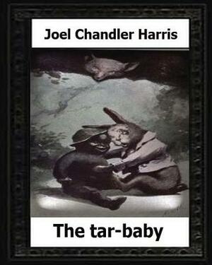 The tar-baby (1904) by: Joel Chandler Harris by Joel Chandler Harris