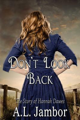 Don't Look Back: The Story of Hannah Dawes by A.L. Jambor, Lenore Butler