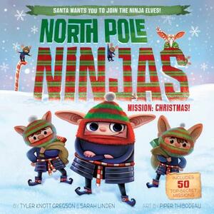 North Pole Ninjas: Mission: Christmas! by Tyler Knott Gregson, Sarah Linden