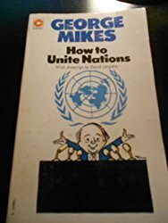 How To Unite Nations by George Mikes