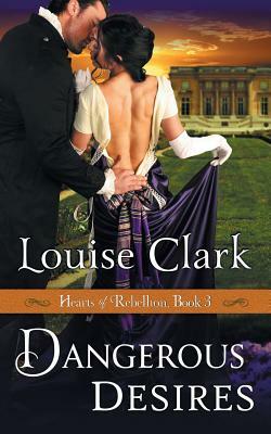 Dangerous Desires by Louise Clark