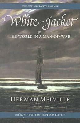 White-Jacket; Or, the World in a Man-Of-War: Volume Five by Herman Melville