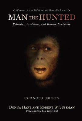 Man the Hunted: Primates, Predators, and Human Evolution by Donna Hart