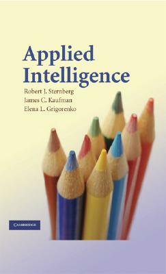 Applied Intelligence by Robert J. Sternberg, James C. Kaufman, Elena L. Grigorenko