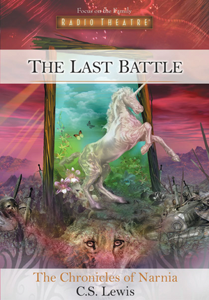The Last Battle by Paul McCusker, C.S. Lewis