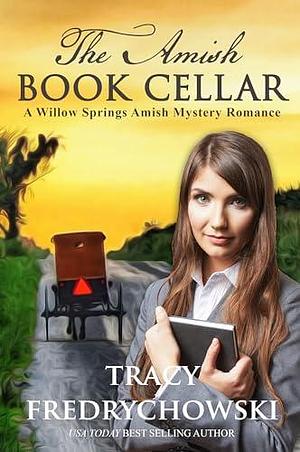 The Amish Book Cellar by Tracy Fredrychowski, Tracy Fredrychowski