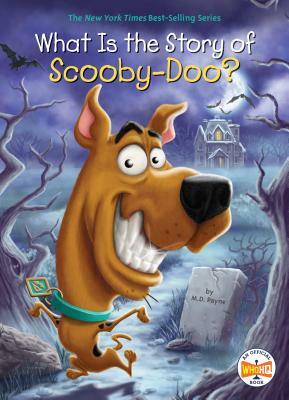 What Is the Story of Scooby-Doo? by Who HQ, M. D. Payne