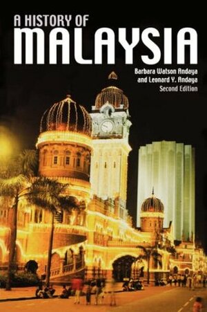A History of Malaysia by Barbara Watson Andaya, Leonard Y. Andaya