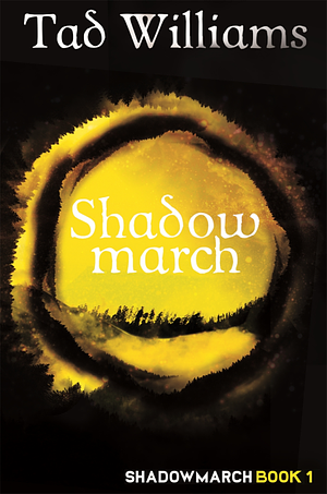 Shadowmarch: Shadowmarch Book 1 by Tad Williams