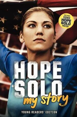 Hope Solo: My Story by Hope Solo