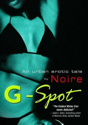 G-Spot: An Urban Erotic Tale by Noire