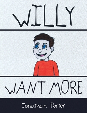 Willy Want More by Jonathan Porter