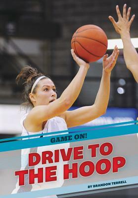 Drive to the Hoop by Brandon Terrell