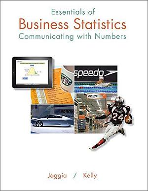 Essentials of Business Statistics: Communicating With Numbers by Sanjiv Jaggia, Professor, Professor, Alison Kelly