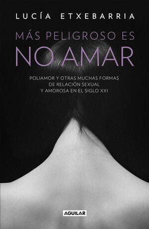 Más peligroso es no amar by Lucía Etxebarria