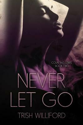 Never Let Go by Trish Williford