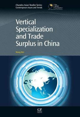 Vertical Specialization and Trade Surplus in China by Wang Wei