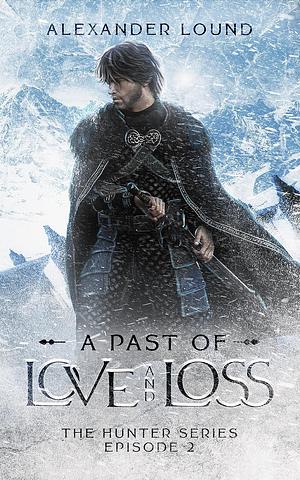 A Past of Love and Loss by Alexander Lound