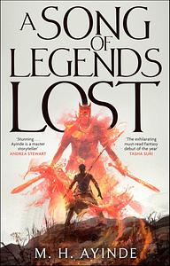 A Song of Legends Lost by M.H. Ayinde