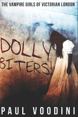 Dolly Biters!: Large Print Edition by Paul Voodini
