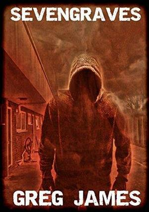 Sevengraves: A Novella of Supernatural Suspense by Greg James