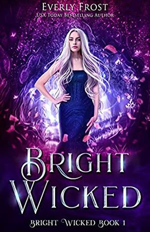 Bright Wicked by Everly Frost