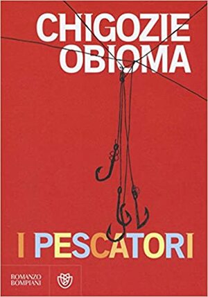 I pescatori by Chigozie Obioma