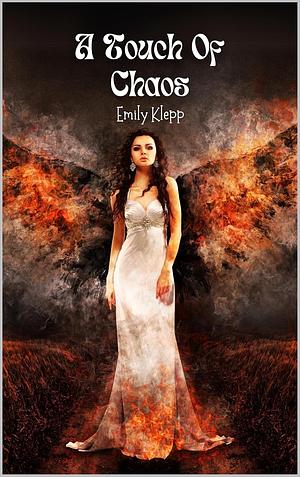 A Touch Of Chaos by Emily Klepp
