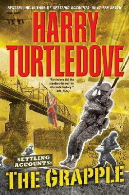 The Grapple (Settling Accounts, Book Three) by Harry Turtledove