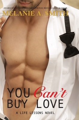 You Can't Buy Love: A Life Lessons Novel by Melanie a. Smith