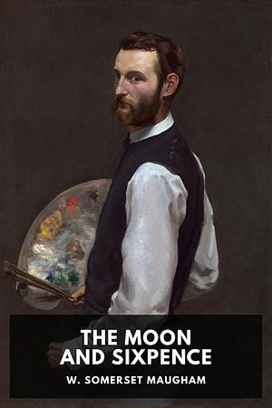 The Moon and Sixpence by W. Somerset Maugham