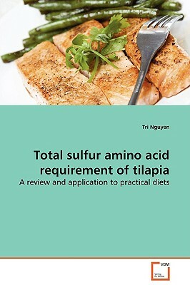 Total Sulfur Amino Acid Requirement of Tilapia by Tri Nguyen