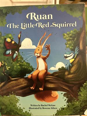 Ruan the little red squirrel by Rachel McGaw