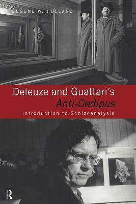Deleuze and Guattari's Anti-Oedipus: Introduction to Schizoanalysis by Eugene W. Holland
