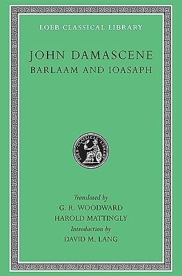 Barlaam and Ioasaph by John of Damascus, Harold Mattingly, David M. Lang, George Ratcliffe Woodward