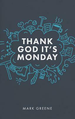 Thank God It's Monday by Mark Greene