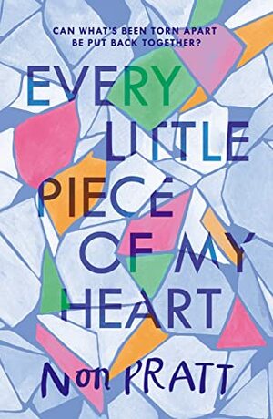Every Little Piece of My Heart by Non Pratt