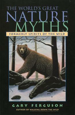 World's Great Nature Myths by Gary Ferguson