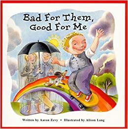 Bad for Them, Good for Me by Aaron Zevy