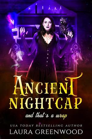 Ancient Nightcap And That's A Wrap by Laura Greenwood