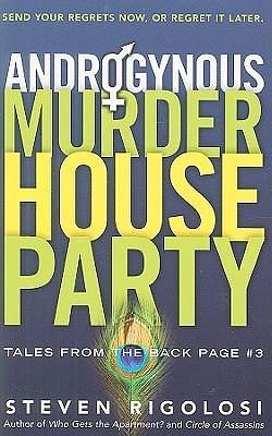 Androgynous Murder House Party: Tales from the Back Page #3 by Steven Rigolosi, Steven Rigolosi