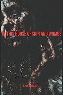 In This House of Skin and Wombs by Kyle Edwards