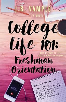 College Life 101: Freshman Orientation by J.B. Vample