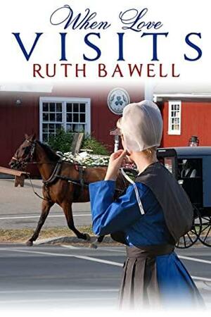 When Love Visits by Ruth Bawell