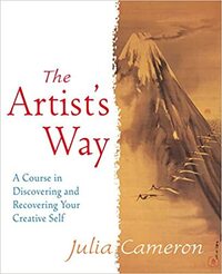 The Artist's Way: A Spiritual Path to Higher Creativity by Julia Cameron