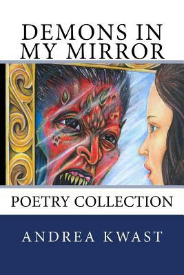 Demons in My Mirror by Andrea Kwast