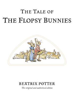 The Tale of the Flopsy Bunnies by Beatrix Potter