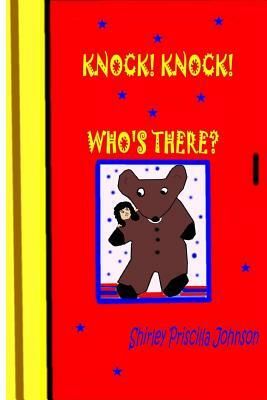 Knock Knock! Who's There? by Shirley Priscilla Johnson