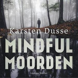 Mindful Moorden by Karsten Dusse